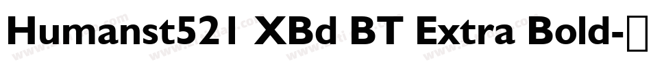 Humanst521 XBd BT Extra Bold字体转换